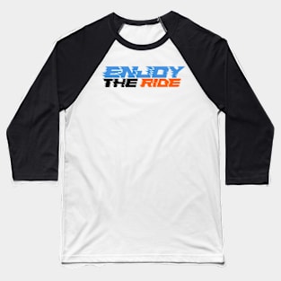 Enjoy the Ride (Variant 1) Baseball T-Shirt